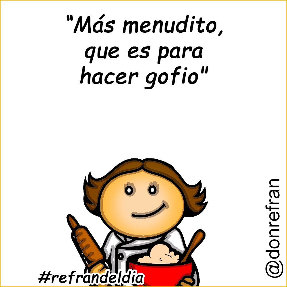 “Más menudito, que es para hacer gofio"