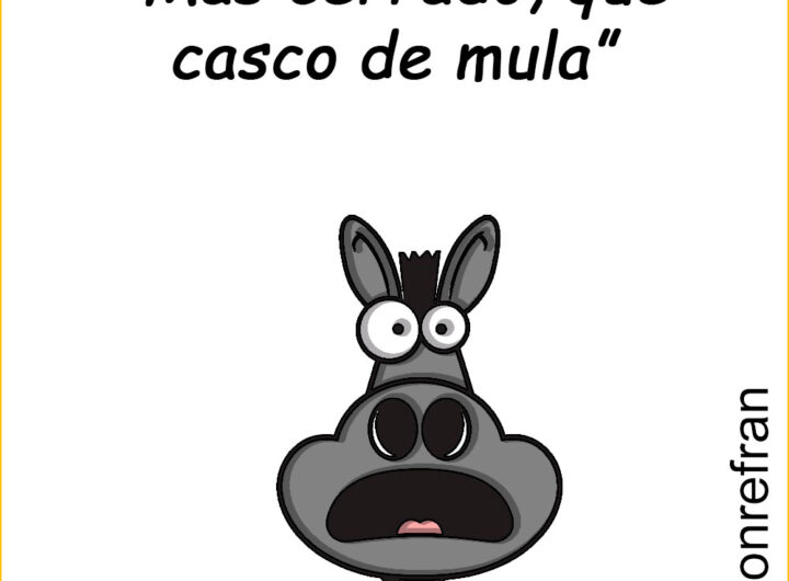 “Más cerrado, que casco de mula”