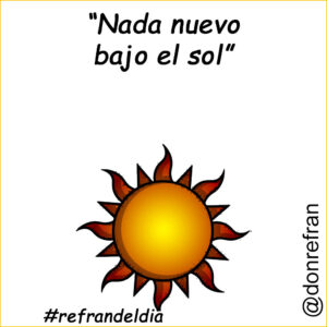“Nada nuevo bajo el sol”