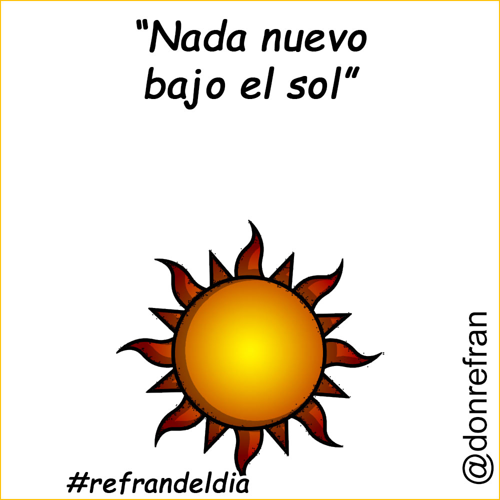 “Nada nuevo bajo el sol”
