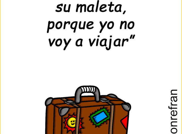 “Sáqueme de su maleta, porque yo no voy a viajar”