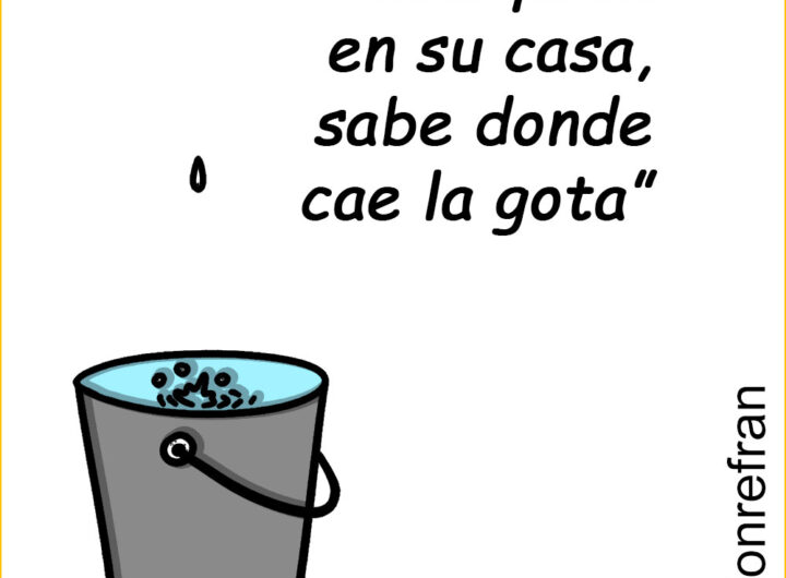 “Cada quien en su casa, sabe donde cae la gota”