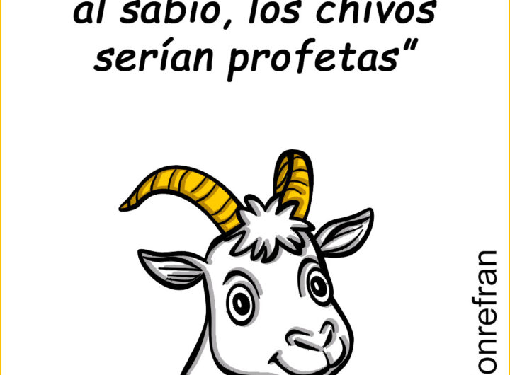 “Si la barba hiciera al sabio, las cabras serían profetas”