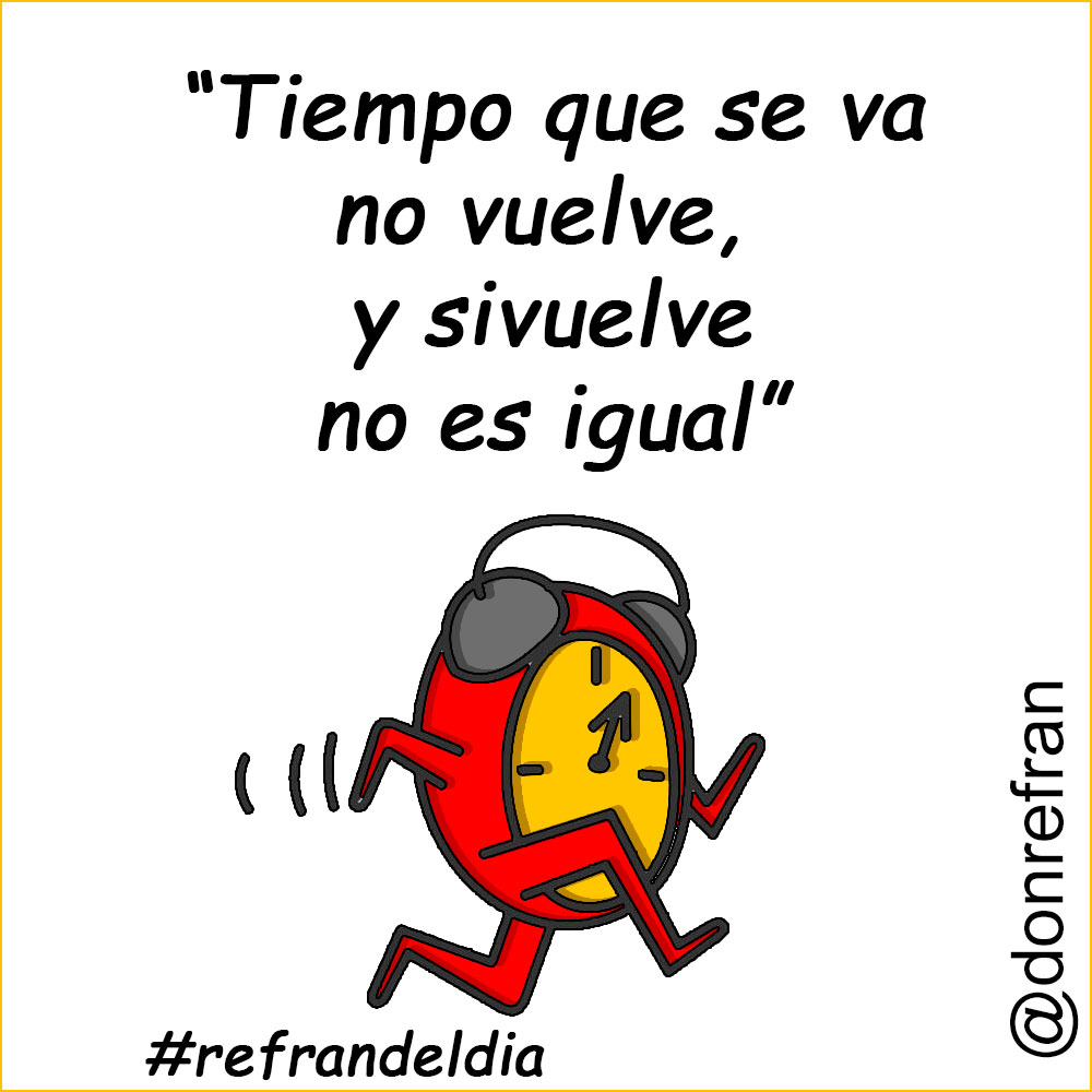 “Tiempo que se va no vuelve, y si vuelve no es igual”