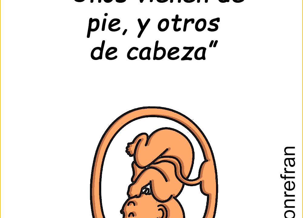 “Unos vienen de pie, y otros de cabeza”