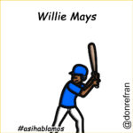 "No te hagas el Willie Mays"