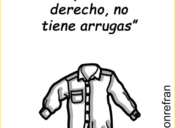 “Lo que viene derecho, no tiene arrugas”