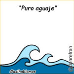 “Puro aguaje”