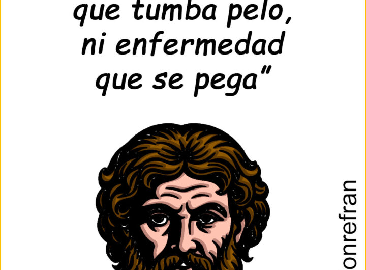 “Eso no es mal que tumba pelo, ni enfermedad que se pega”