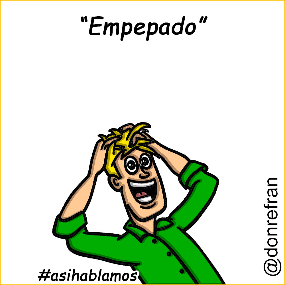"Empepado"