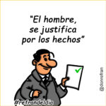 “El hombre, se justifica por los hechos”
