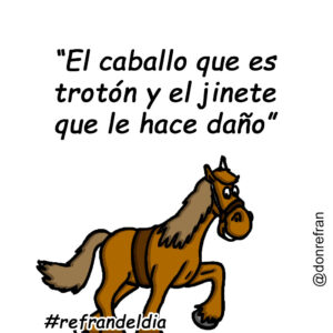 “El caballo que es trotón y el jinete que le hace daño”