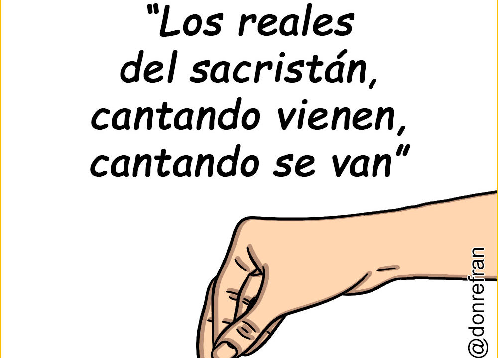 “Los reales del sacristán, cantando vienen, cantando se van”