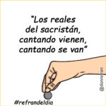 “Los reales del sacristán, cantando vienen, cantando se van”