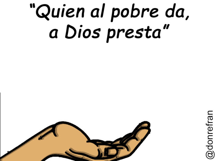 “Quien al pobre da, a Dios presta”