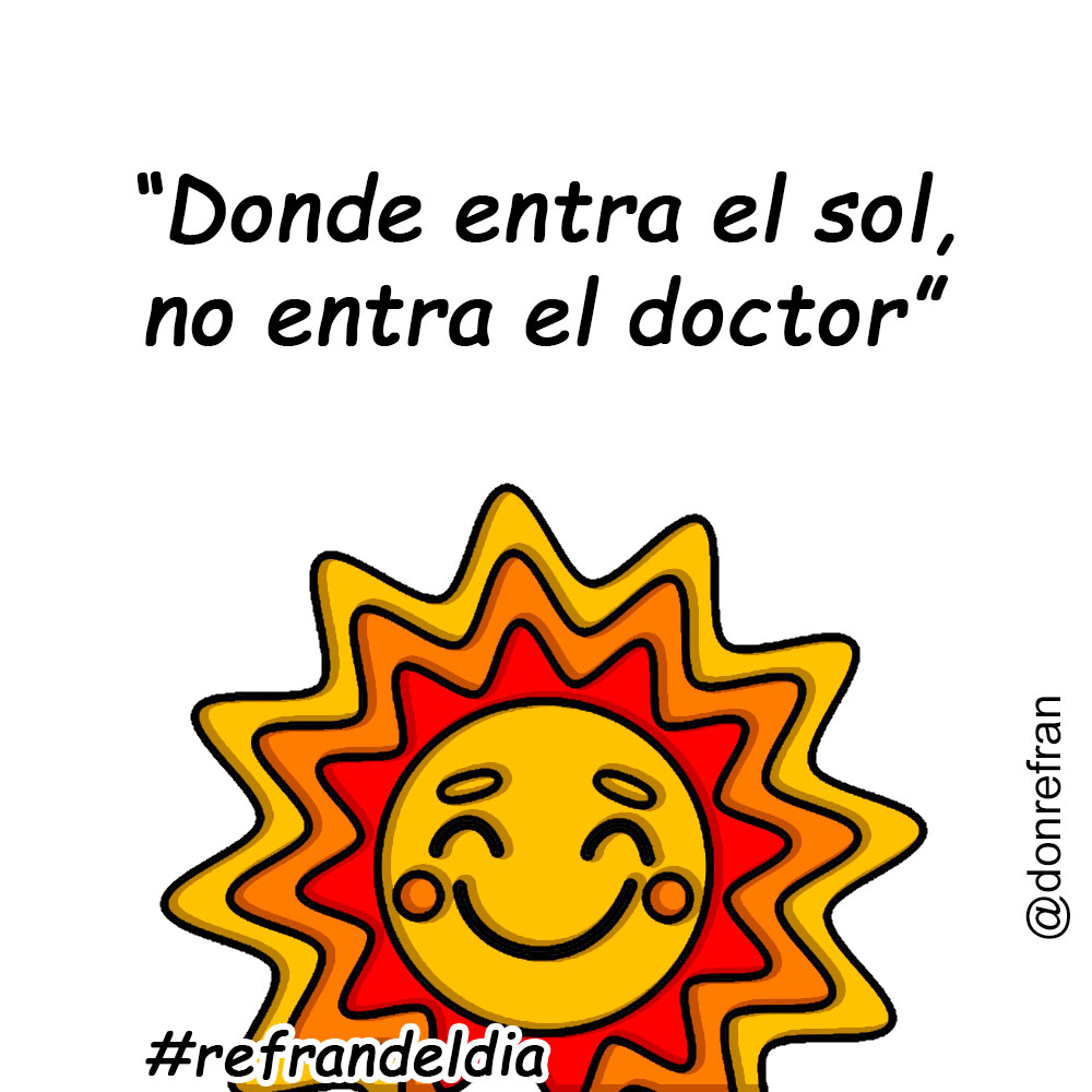 “Donde entra el sol, no entra el doctor”