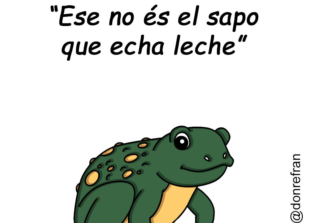 “Ese no és el sapo que echa leche”