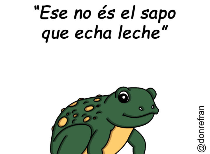 “Ese no és el sapo que echa leche”