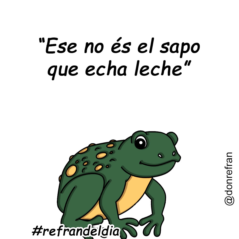 “Ese no és el sapo que echa leche”
