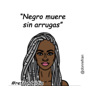 “Negro muere sin arrugas”