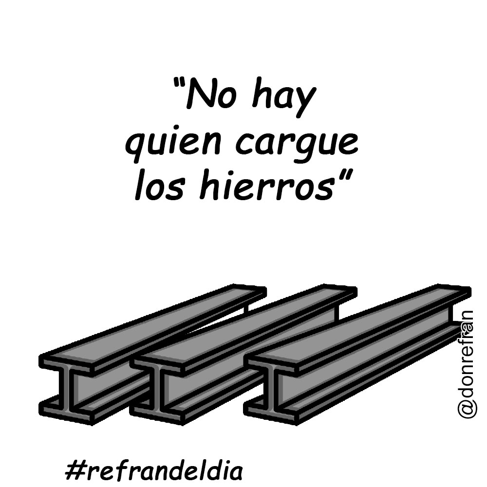 “No hay quien cargue los hierros”