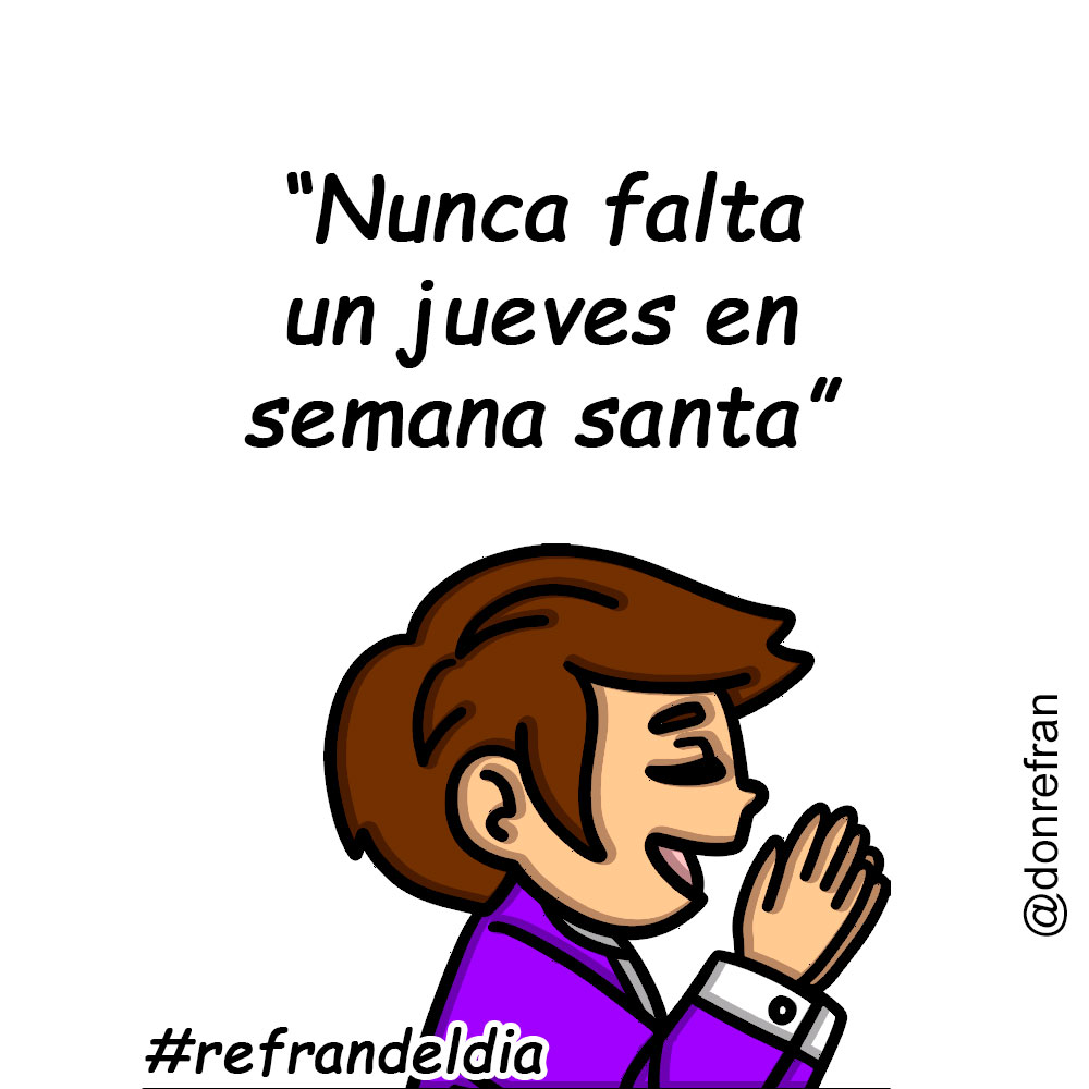 “Nunca falta un jueves en semana santa”