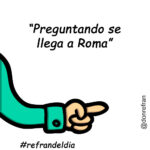 “Preguntando se llega a Roma”