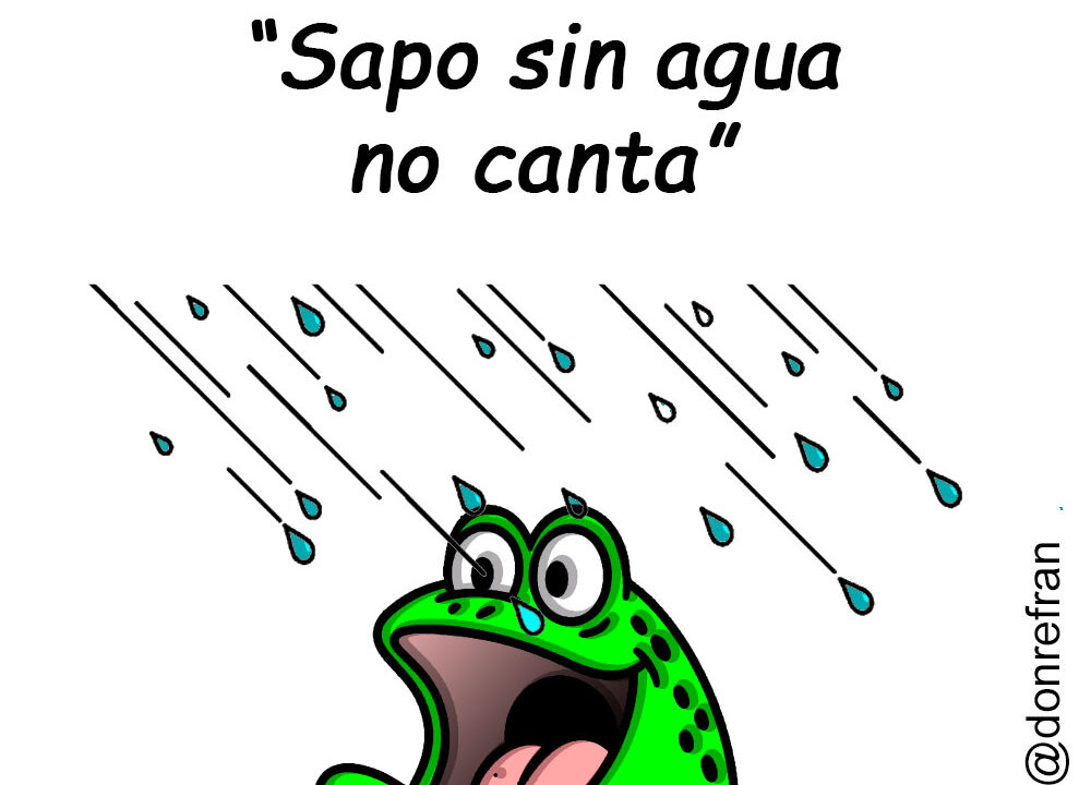 “Sapo sin agua no canta”