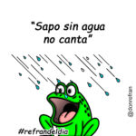 “Sapo sin agua no canta”