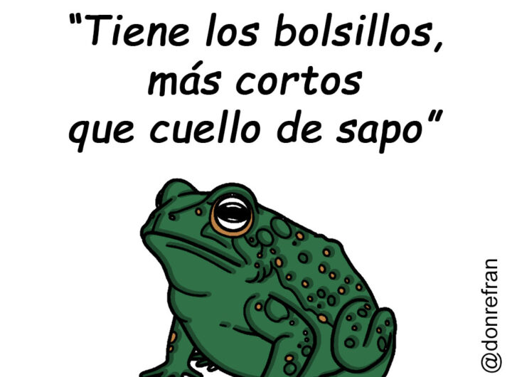 “Tiene los bolsillos, más cortos que cuello de sapo”