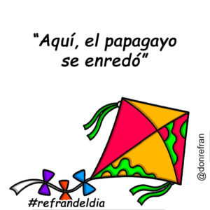 “Aquí, el papagayo se enredó”