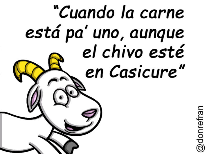 “Cuando la carne está pa uno, aunque el chivo esté en casicure”