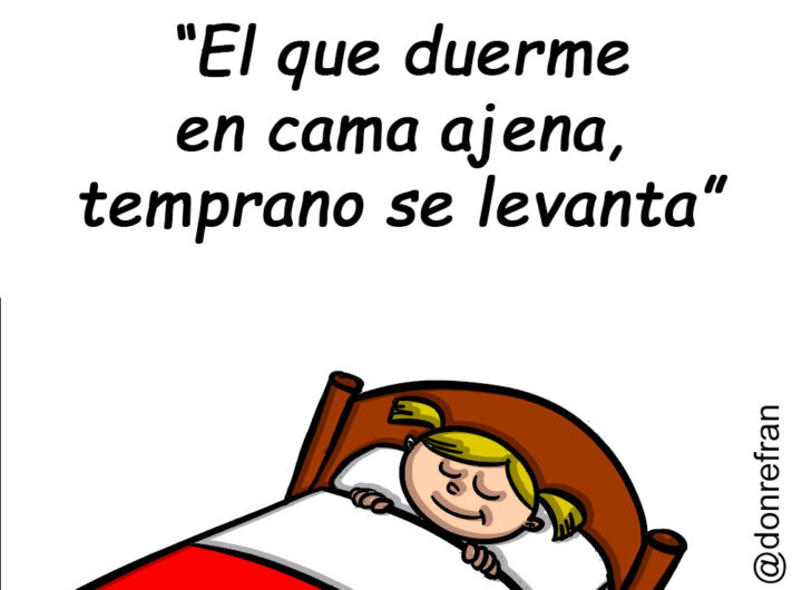 “El que duerme en cama ajena, temprano se levanta”