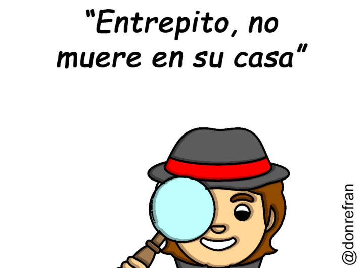 “Entrepito no muere en su casa”
