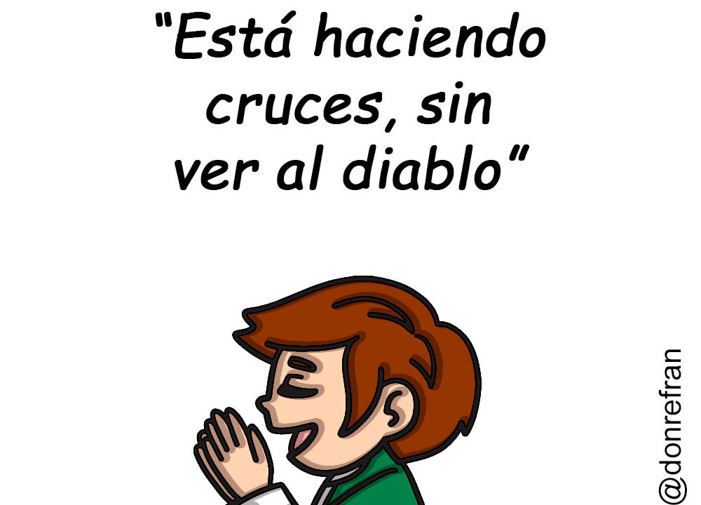 “Está haciendo cruces, sin ver al diablo”