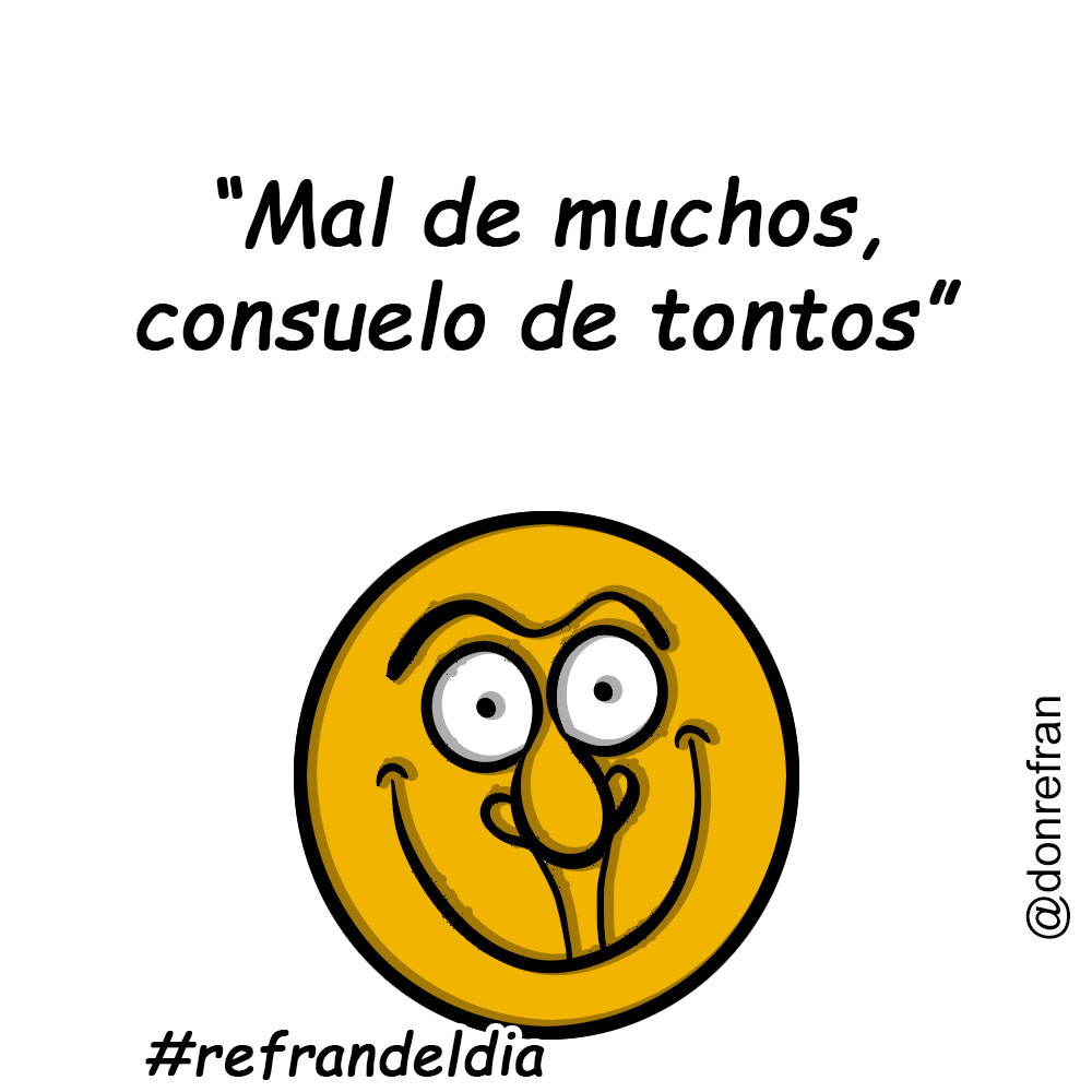 “Mal de muchos, consuelo de tontos”