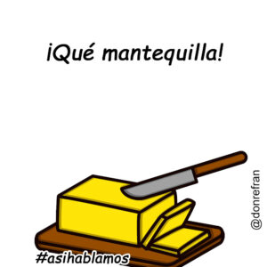 ¡Qué mantequilla! 