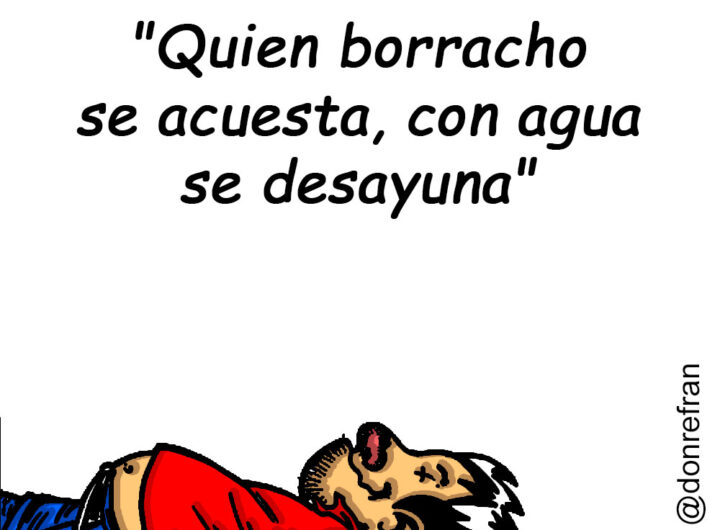 "Quien borracho se acuesta, con agua se desayuna"