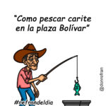 “Como pescar carite en la plaza Bolívar”