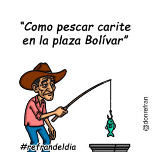 “Como pescar carite en la plaza Bolívar”