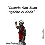 “Cuando San Juan agache el dedo” 