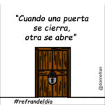 “Cuando una puerta se cierra, otra se abre” 