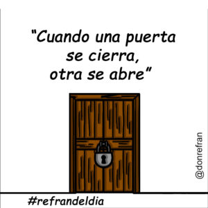 “Cuando una puerta se cierra, otra se abre” 