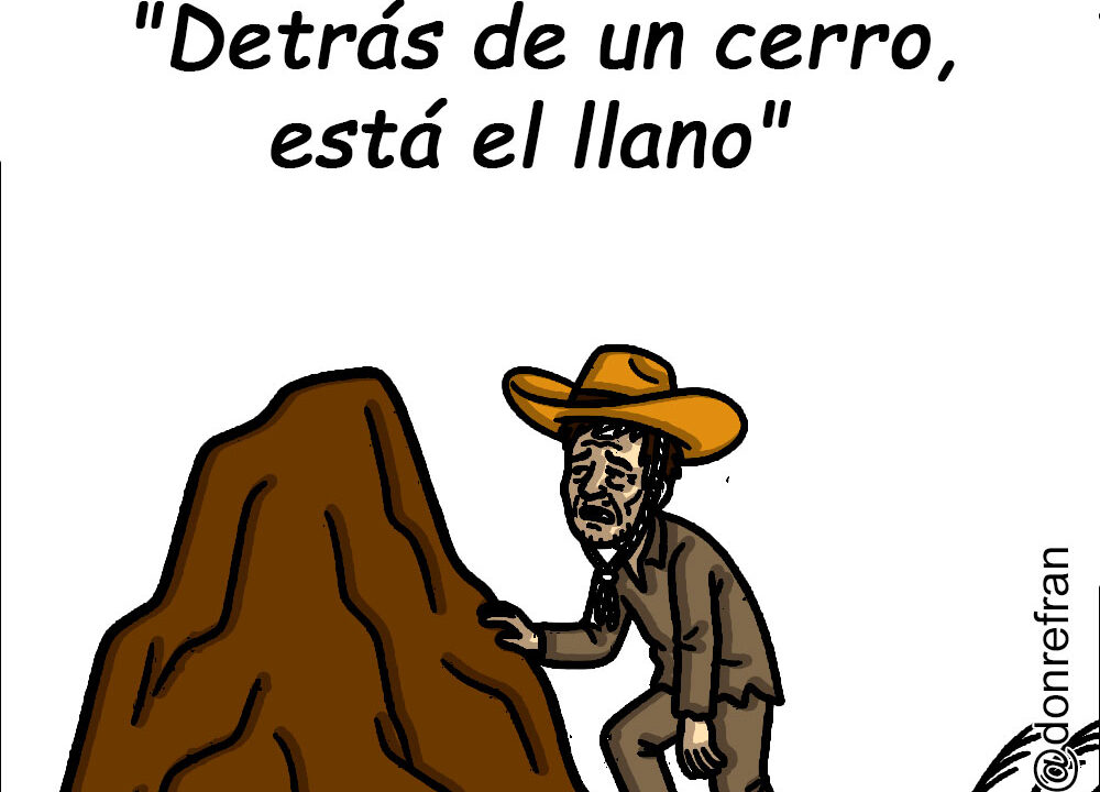 "Detrás de un cerro, está el llano"