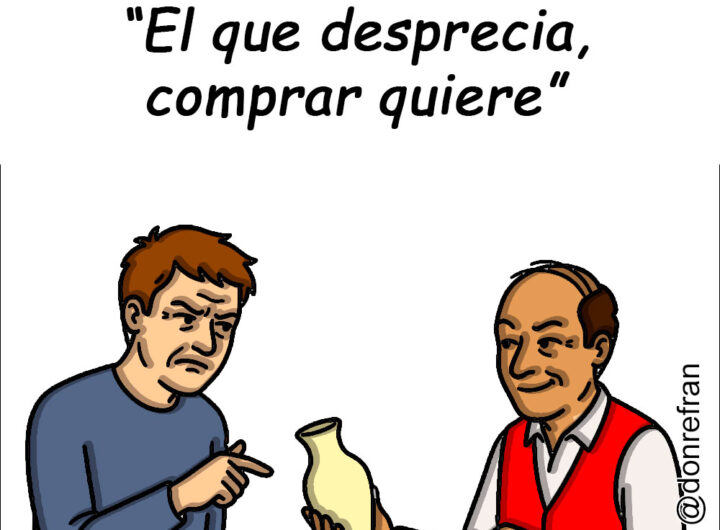 “El que desprecia, comprar quiere”