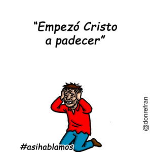 “Empezó Cristo a padecer”