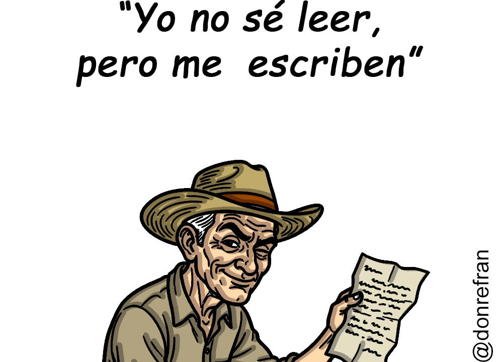 “Yo no sé leer, pero me  escriben”