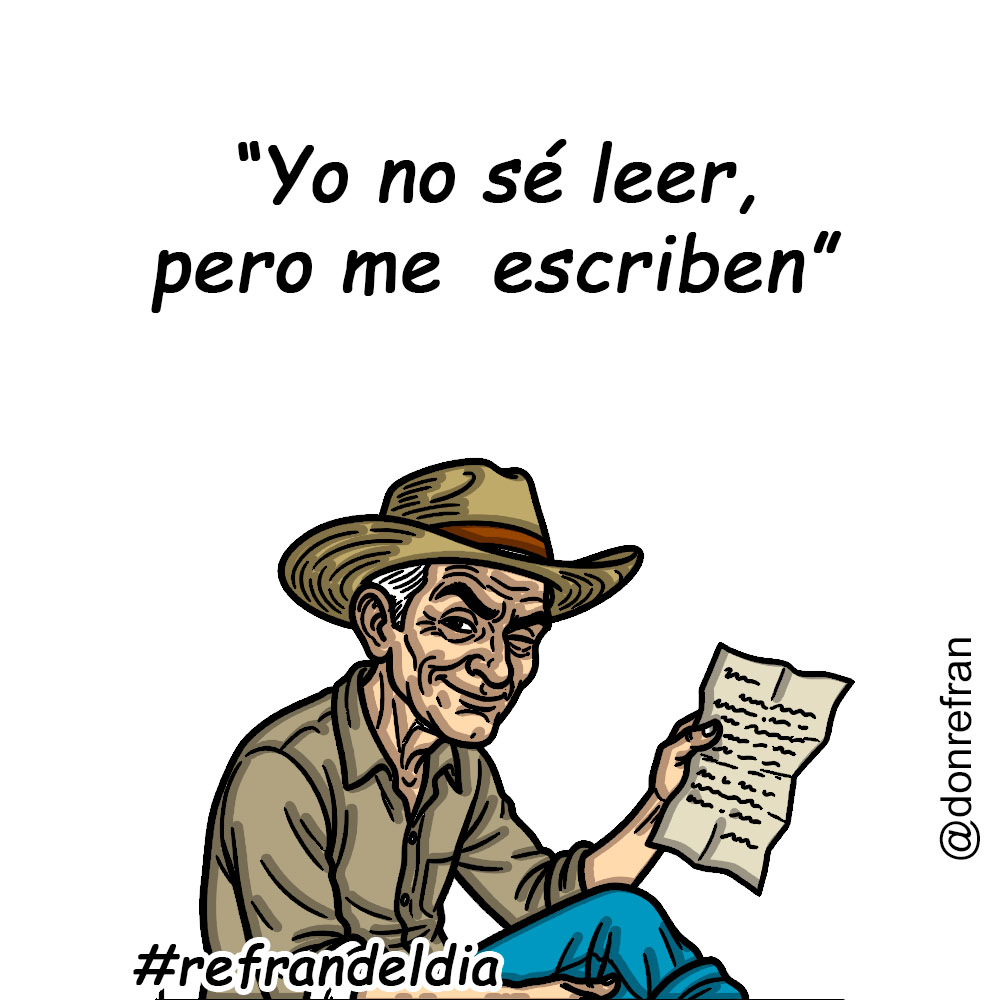 “Yo no sé leer, pero me  escriben”