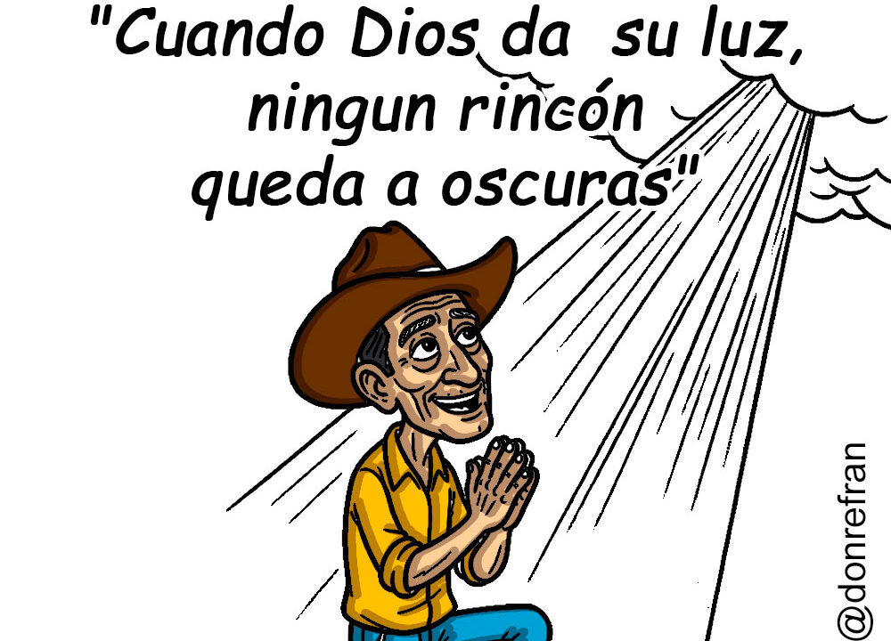 "Cuando Dios da  su luz, ningún rincón queda a oscuras"