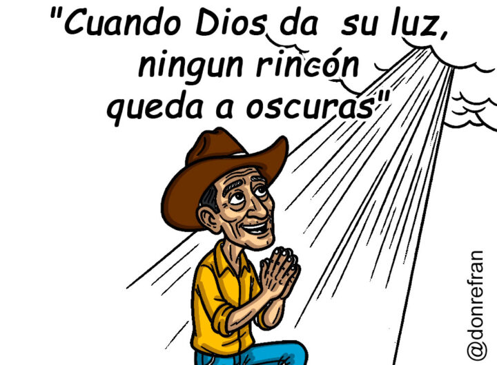 "Cuando Dios da  su luz, ningún rincón queda a oscuras"